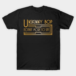 Unskinny Bop T-Shirt